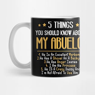 5 Things You Should Know About My Daddy Fathers Day Tshirt MY ABUELO Mug